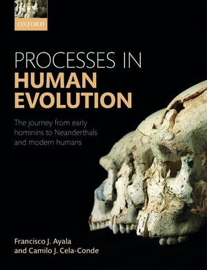 Processes in Human Evolution: The journey from early hominins to Neanderthals and modern humans,Used