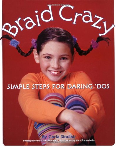 Braid Crazy: Simple Steps For Daring? Dos