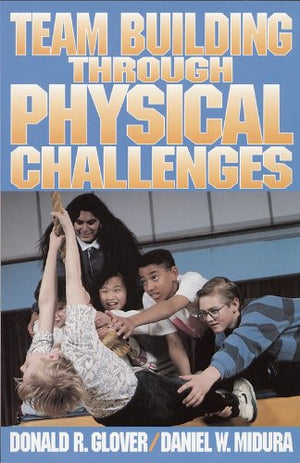 Team Building Through Physical Challenges,New