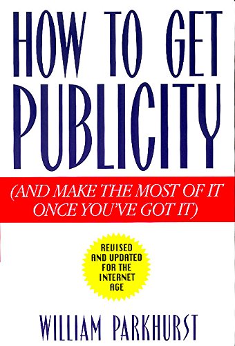 How to Get Publicity: And Make the Most of It Once You've Got It,Used