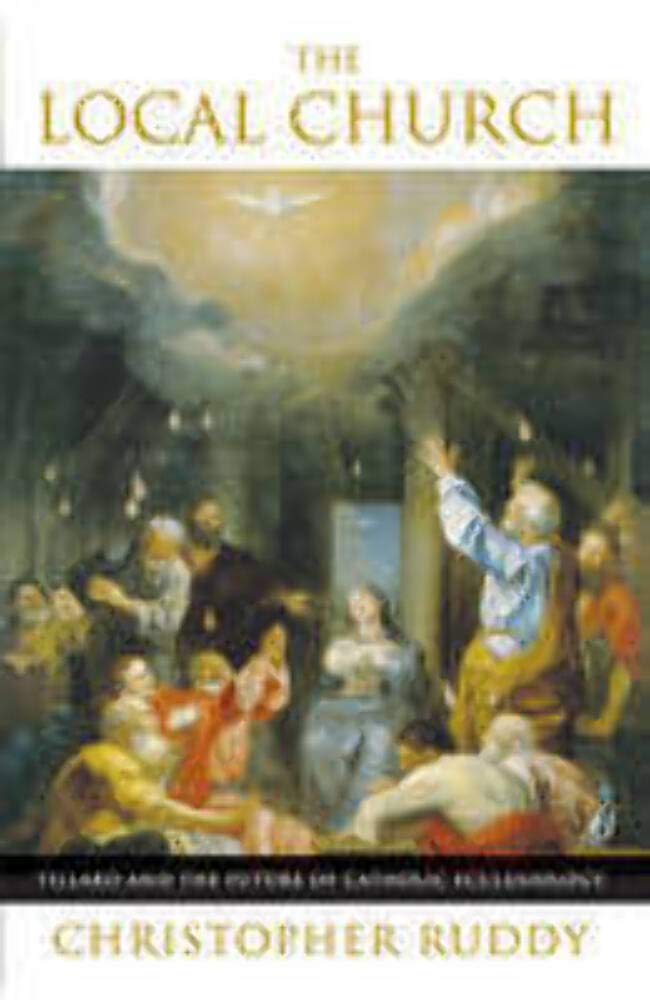 The Local Church: Tillard And The Future Of Catholic Ecclesiology,Used