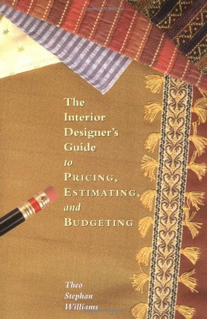 The Interior Designers Guide To Pricing, Estimating And Budgeting