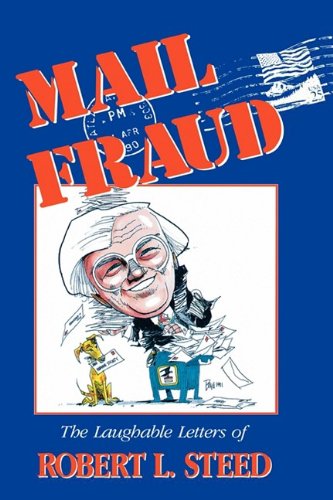 Mail Fraud: The Laughable Letters Of Robert L. Steed,Used
