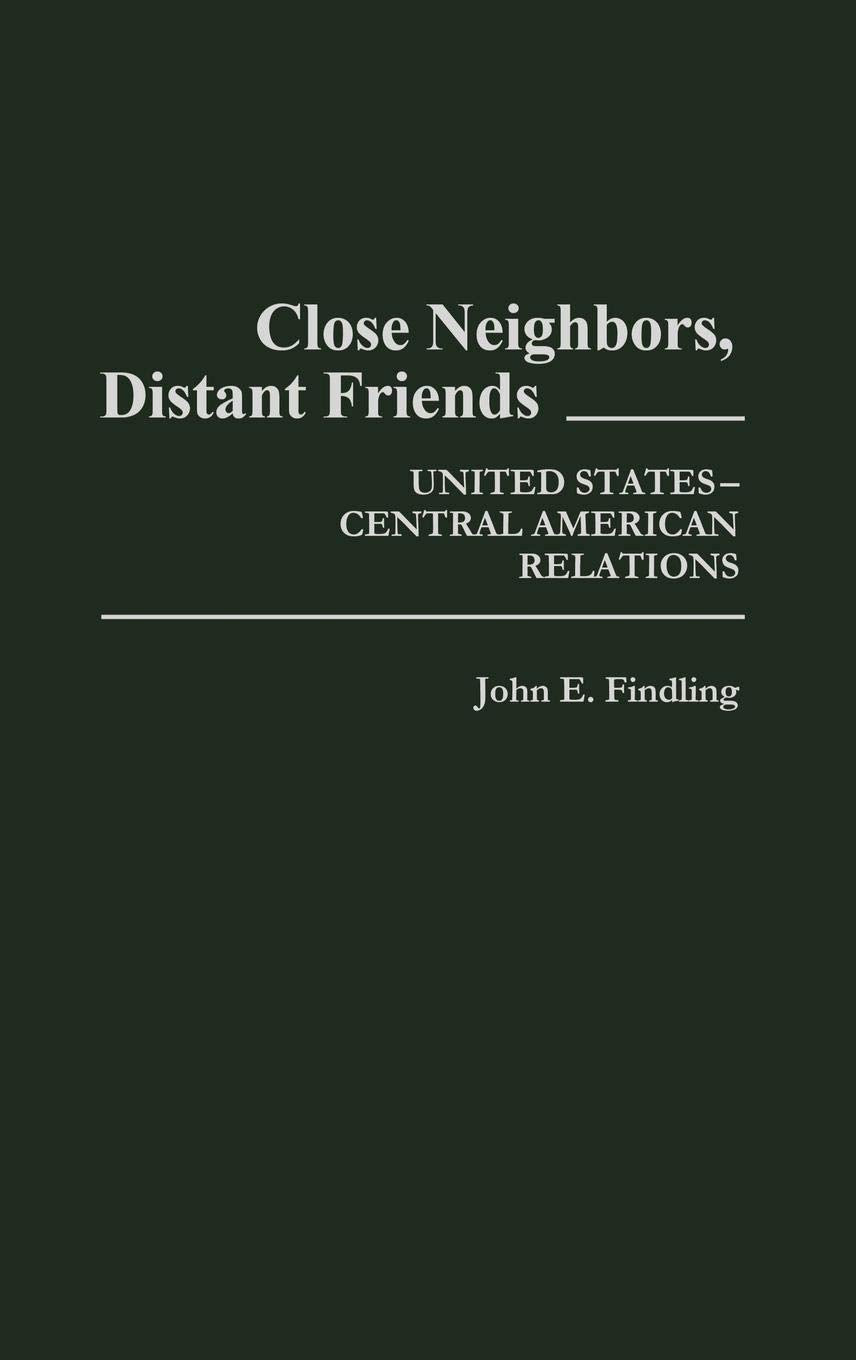 Close Neighbors, Distant Friends: United Statescentral American Relations (Contributions In American History)