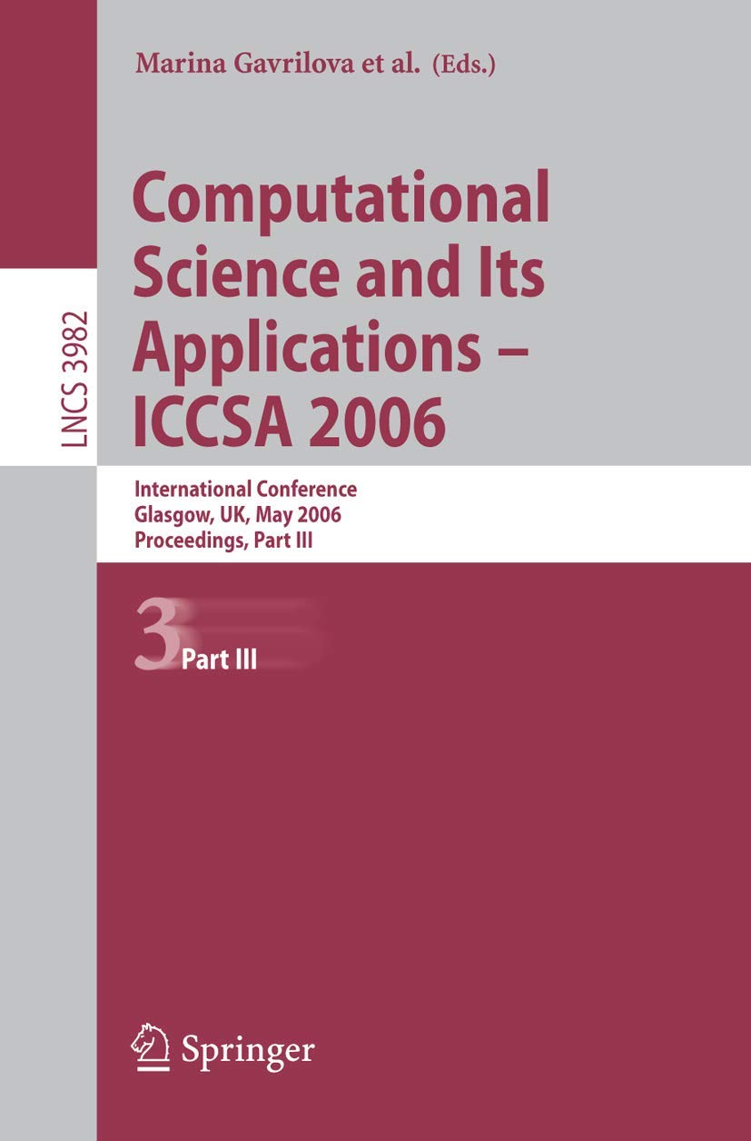 Computational Science and Its Applications  ICCSA 2006: International Conference, Glasgow, UK, May 811, 2006, Proceedings, Par,Used