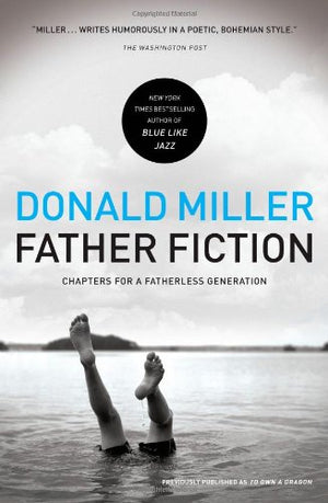 Father Fiction: Chapters for a Fatherless Generation,Used