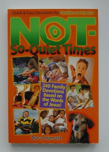 NotSoQuiet Times: 240 Family Devotions Based on the Words of Jesus,Used