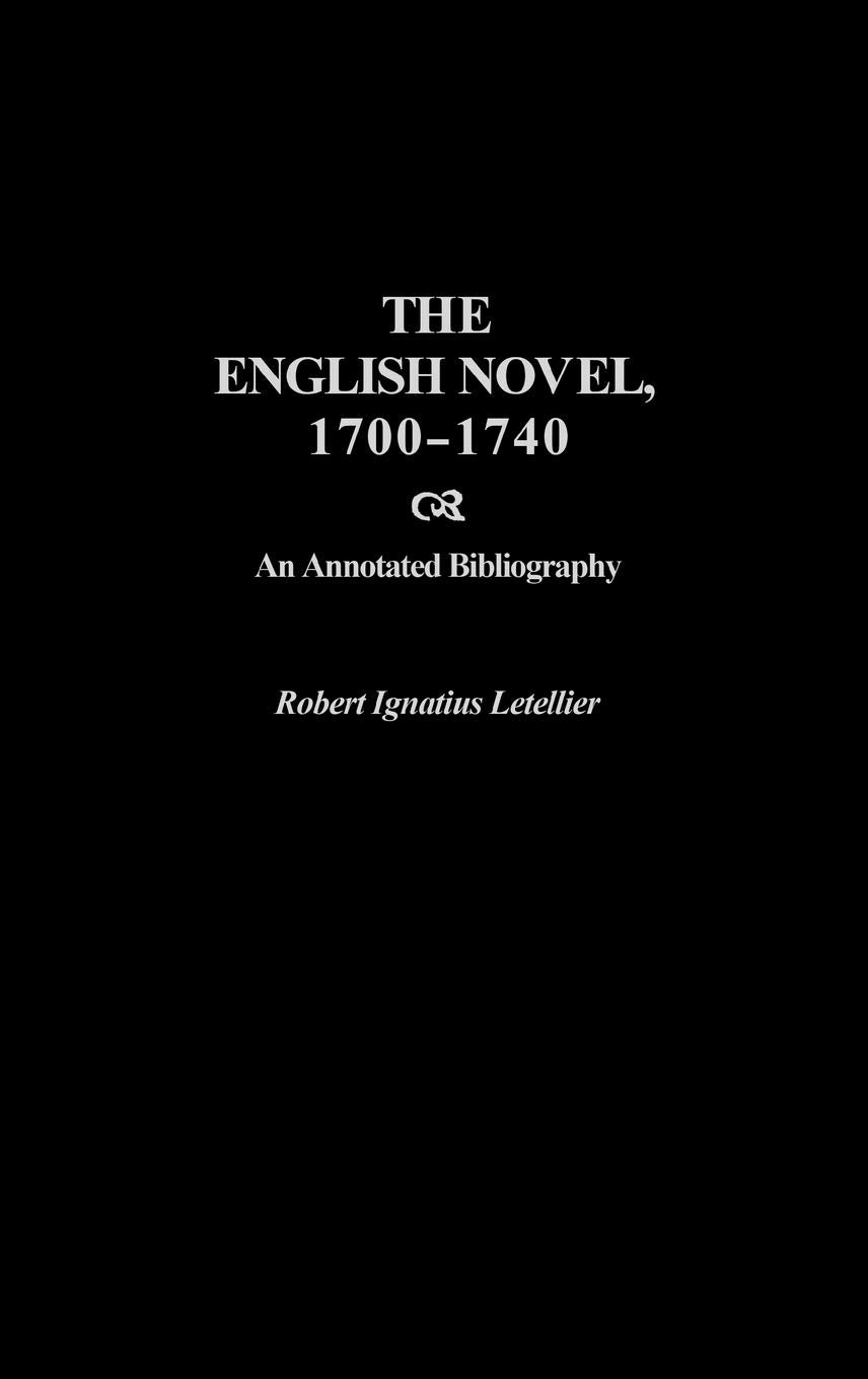 The English Novel, 17001740: An Annotated Bibliography,Used