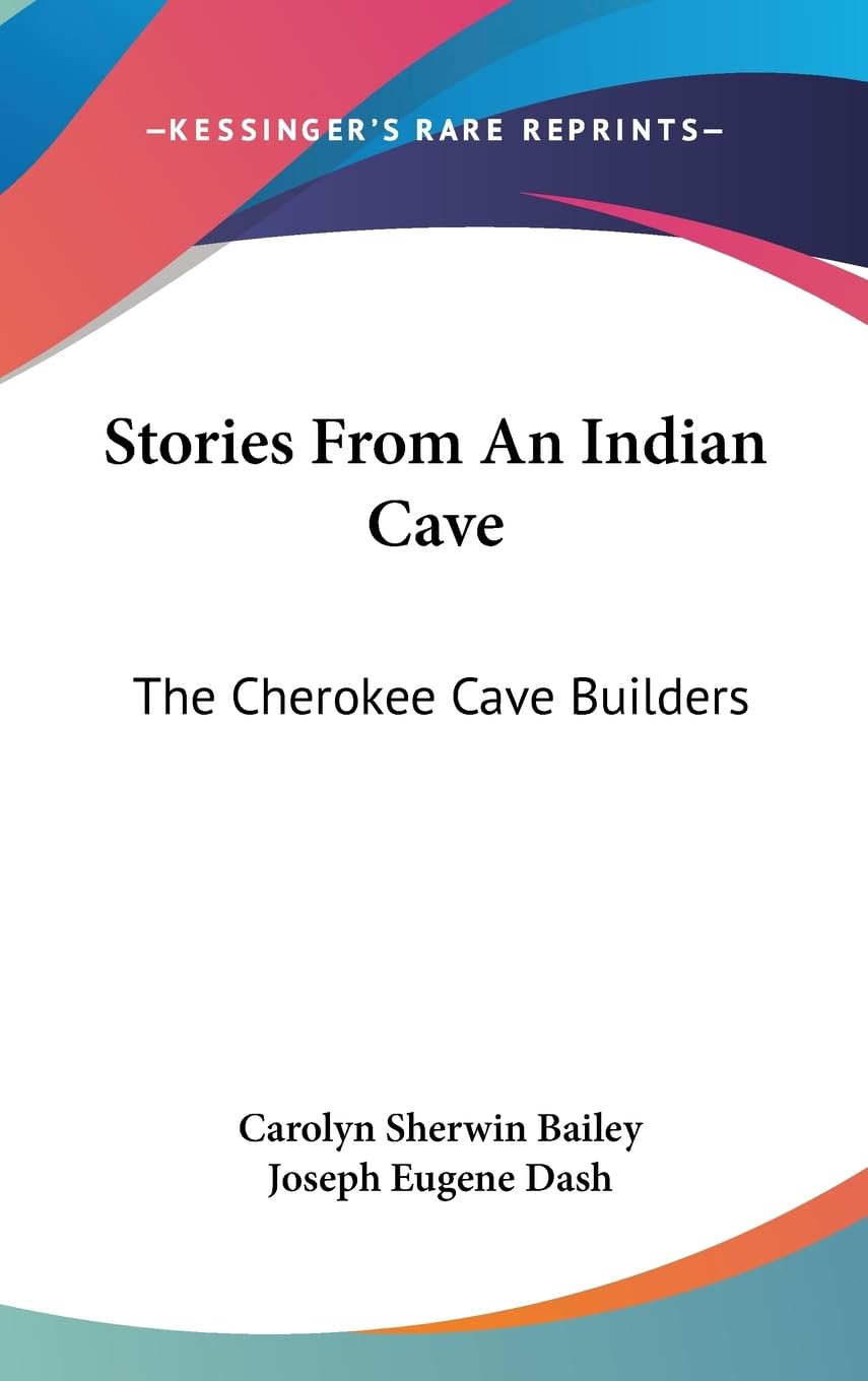 Stories From An Indian Cave: The Cherokee Cave Builders,New