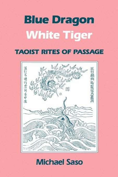 Blue Dragon White Tiger: Taoist Rites of Passage (Asian Spirituality, Taoist Studies Series),Used