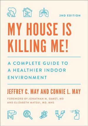 My House Is Killing Me!: A Complete Guide to a Healthier Indoor Environment
