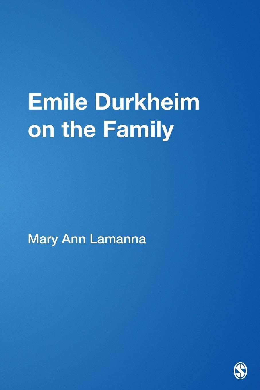 Emile Durkheim on the Family (Understanding Families, V. 20),Used