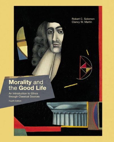 Morality and the Good Life: An Introduction to Ethics Through Classical Sources,Used