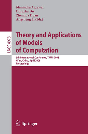 Theory and Applications of Models of Computation: 5th International Conference, TAMC 2008, Xi'an, China, April 2529, 2008, Proc,Used