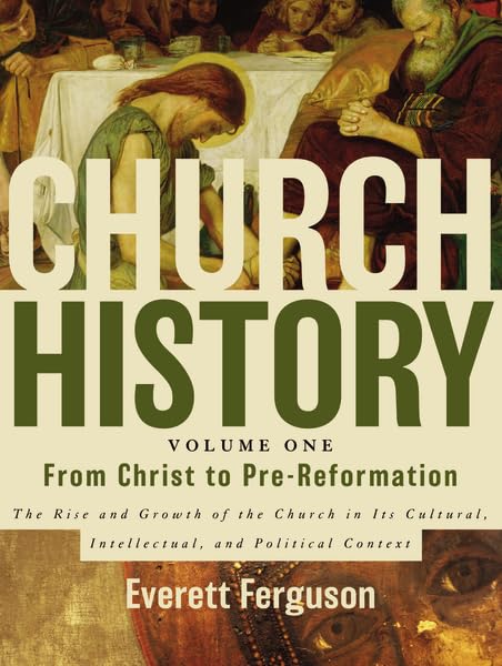 Church History, Volume One: From Christ To Prereformation: The Rise And Growth Of The Church In Its Cultural, Intellectual, And