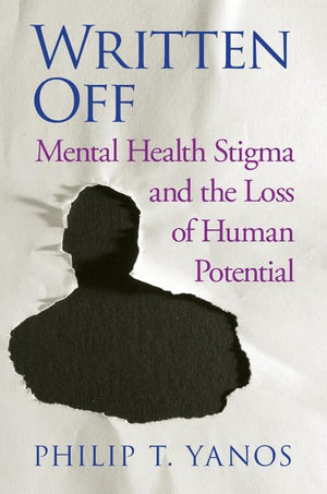 Written Off: Mental Health Stigma and the Loss of Human Potential,Used