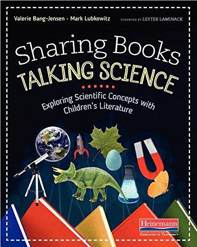 Sharing Books, Talking Science: Exploring Scientific Concepts with Children's Literature,New