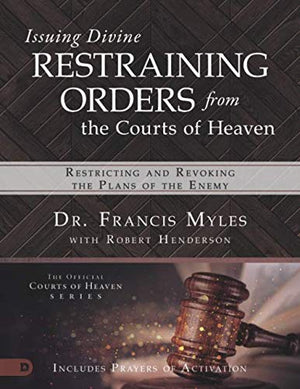 Issuing Divine Restraining Orders From The Courts Of Heaven (Large Print Edition): Restricting And Revoking The Plans Of The Ene-new,New