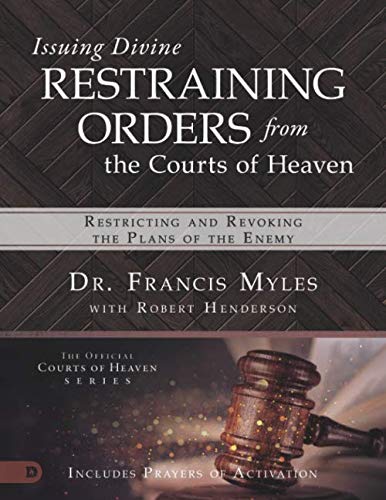 Issuing Divine Restraining Orders From The Courts Of Heaven (Large Print Edition): Restricting And Revoking The Plans Of The Ene-new,New
