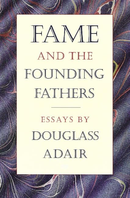 Fame and the Founding Fathers: Essays by Douglass Adair,Used