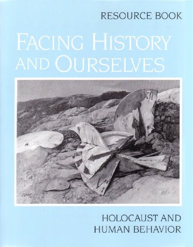 Facing History And Ourselves: Holocaust And Human Behavior,New