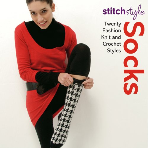 Stitch Style Socks: Twenty Fashion Knit and Crochet Styles,Used
