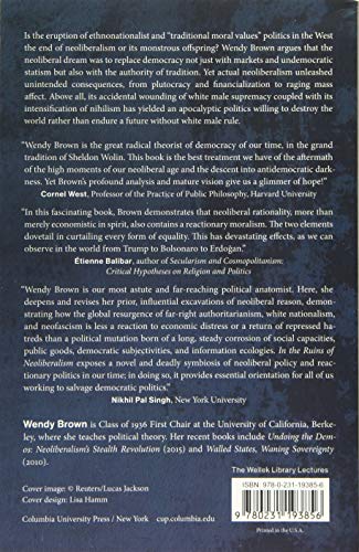 In The Ruins Of Neoliberalism: The Rise Of Antidemocratic Politics In The West (The Wellek Library Lectures)