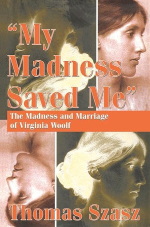My Madness Saved Me: The Madness and Marriage of Virginia Woolf,Used