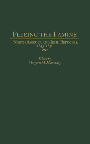 Fleeing The Famine: North America And Irish Refugees, 18451851,Used