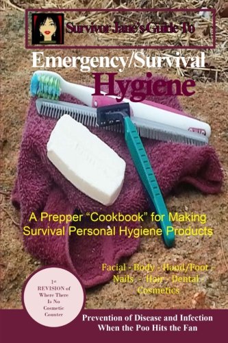 Survivor Janes Guide To Emergency/Survival Hygiene: A Prepper 