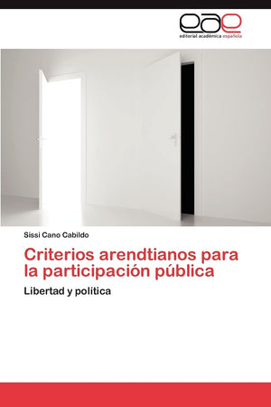 Criterios arendtianos para la participacin pblica: Libertad y poltica (Spanish Edition),Used