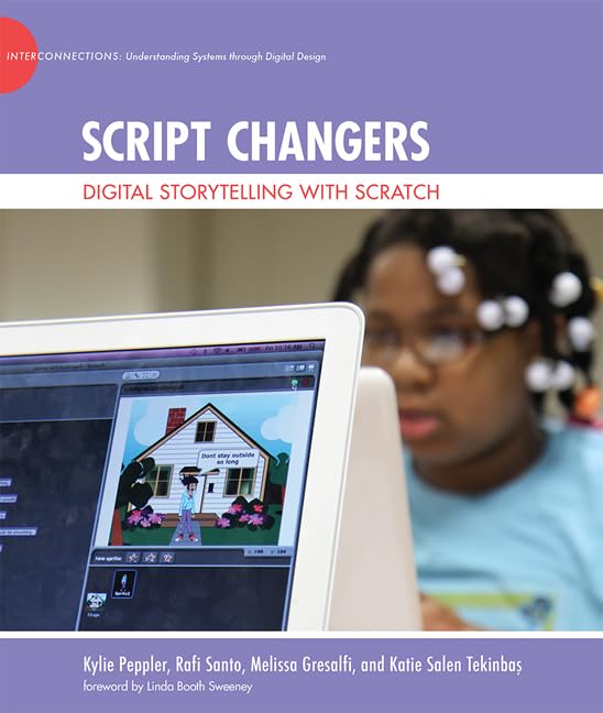 Script Changers: Digital Storytelling with Scratch (John D. and Catherine T. MacArthur Foundation Reports on Digital Media and L,Used