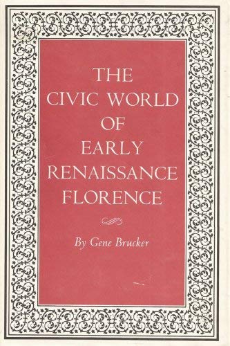 The Civic World of Early Renaissance Florence (Princeton Legacy Library, 1563),Used