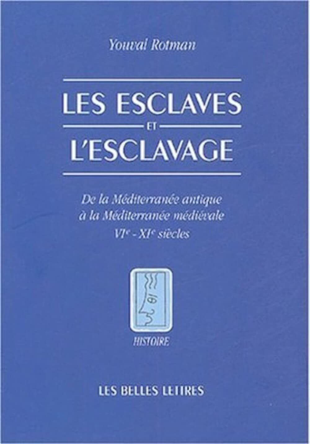 Les Esclaves et l'esclavage: de la Mditerrane antique  la Mditerrane mdivale  VIe  XIe sicles (Histoire) (French E,New