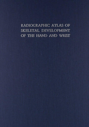 Radiographic Atlas Of Skeletal Development Of The Hand And Wrist