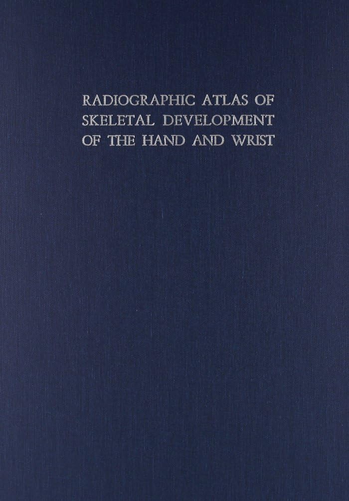 Radiographic Atlas Of Skeletal Development Of The Hand And Wrist