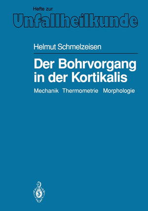 Der Bohrvorgang In Der Kortikalis: Mechanik Thermometrie Morphologie (Hefte Zur Zeitschrift 'Der Unfallchirurg', 209) (German Ed,Used