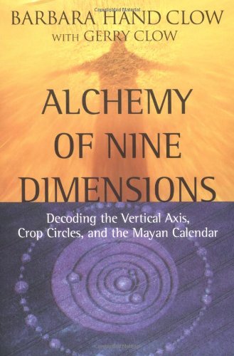 Alchemy of Nine Dimensions: Decoding the Vertical Axis, Crop Circles, and the Mayan Calendar,Used