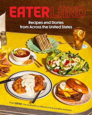 Eaterland: Recipes And Stories From Across The United States