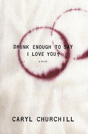 Drunk Enough To Say I Love You?