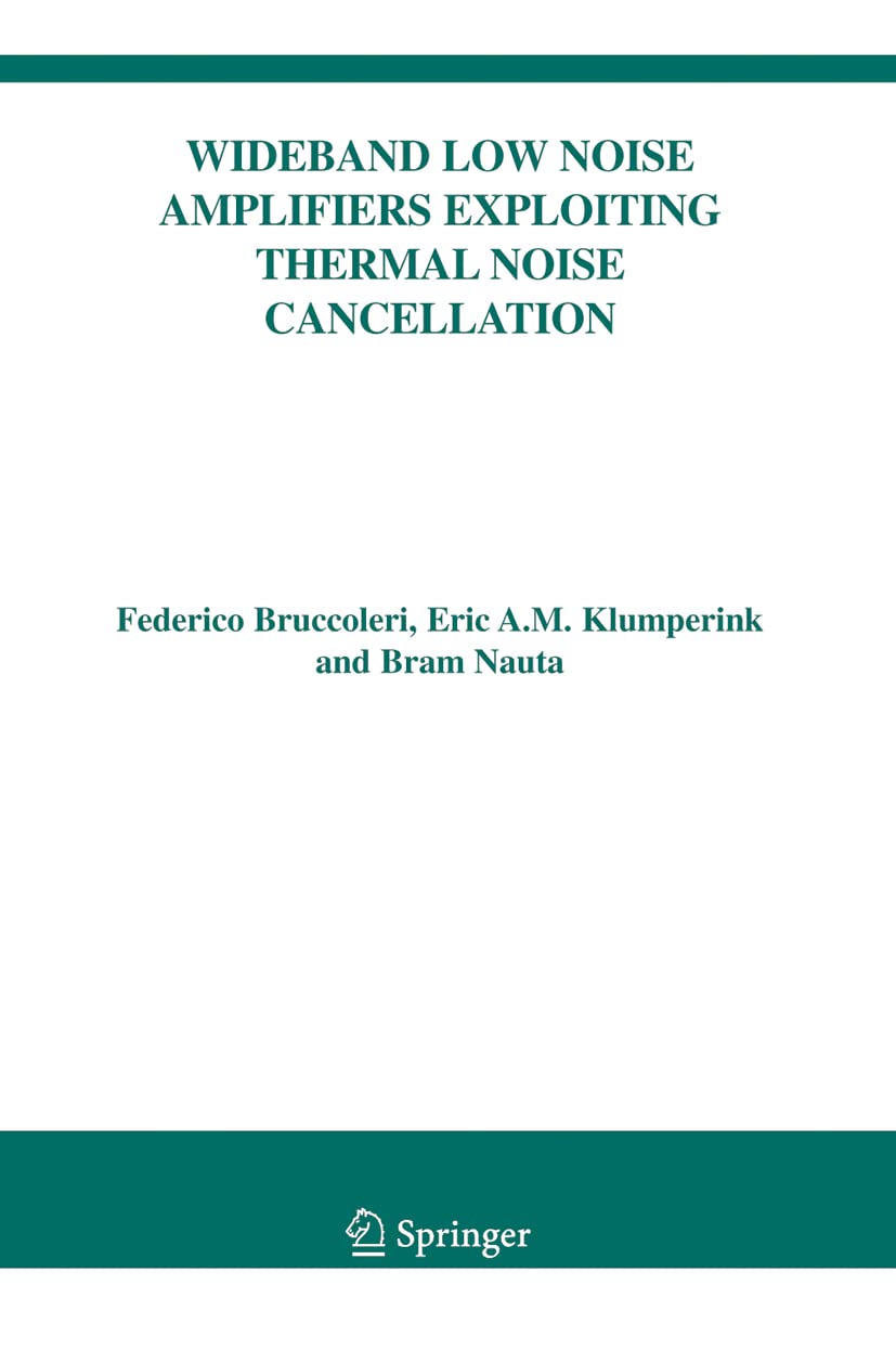 Wideband Low Noise Amplifiers Exploiting Thermal Noise Cancellation (The Springer International Series in Engineering and Comput,Used