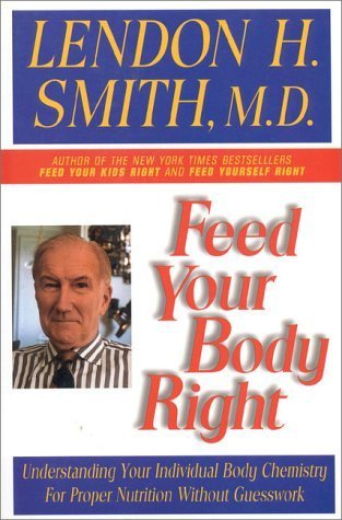 Feed Your Body Right: Understanding Your Individual Body Chemistry For Proper Nutrition Without Guesswork,Used