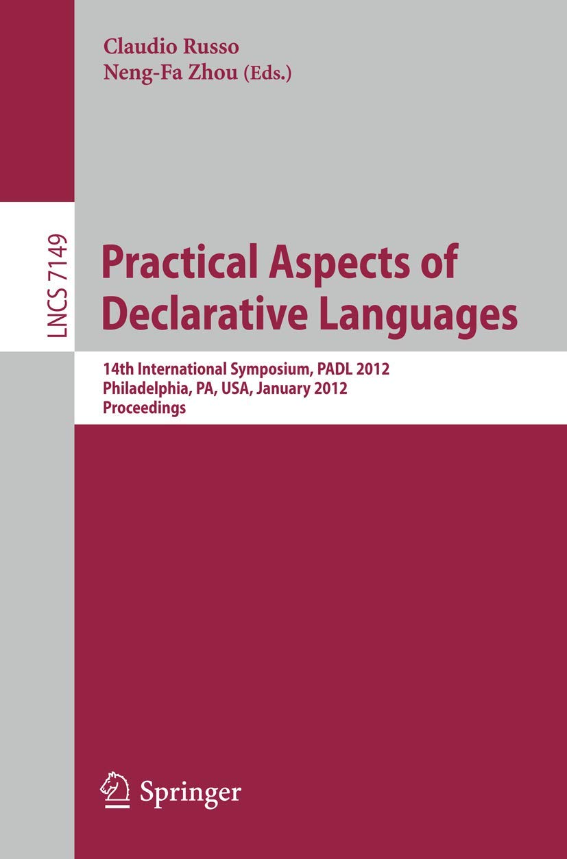 Practical Aspects Of Declarative Languages: 14Th International Symposium, Padl 2012, Philadelphia, Pa, January 2324, 2012. Proc,Used