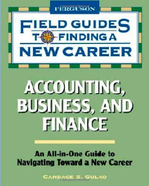 Accounting, Business, And Finance (Field Guides To Finding A New Career (Hardcover)),Used