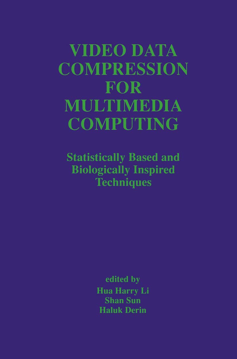 Video Data Compression for Multimedia Computing: Statistically Based and Biologically Inspired Techniques (The Springer Internat,Used