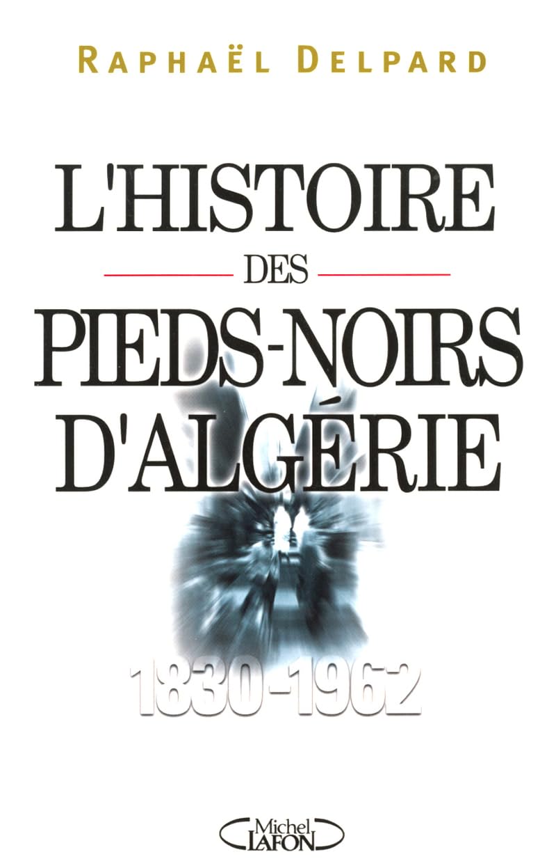 L'histoire des piedsnoirs d'Algrie (18301962),Used