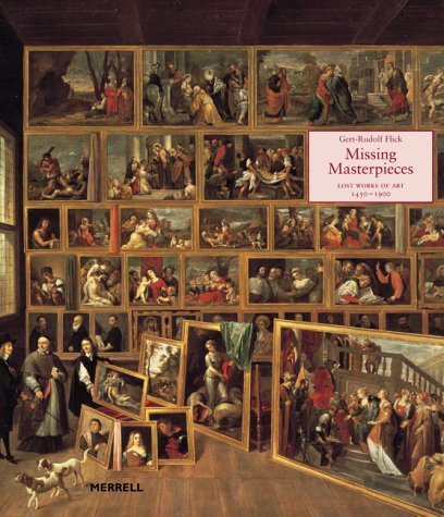 Missing Masterpieces: Lost Works of Art 14501900,Used
