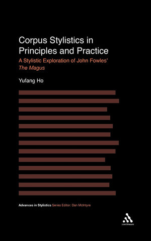 Corpus Stylistics In Principles And Practice: A Stylistic Exploration Of John Fowles' The Magus (Advances In Stylistics),Used