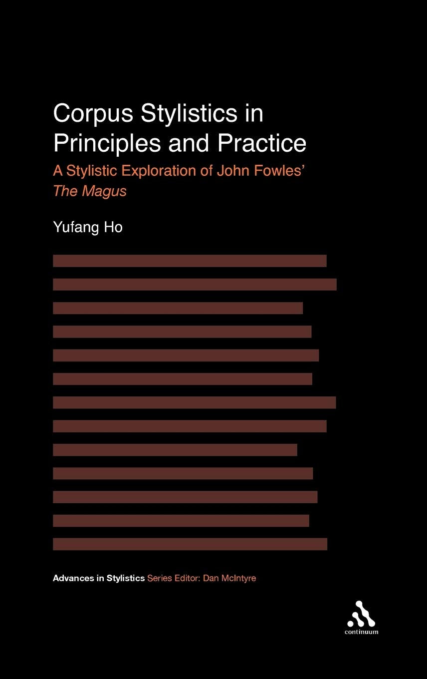 Corpus Stylistics In Principles And Practice: A Stylistic Exploration Of John Fowles' The Magus (Advances In Stylistics),Used