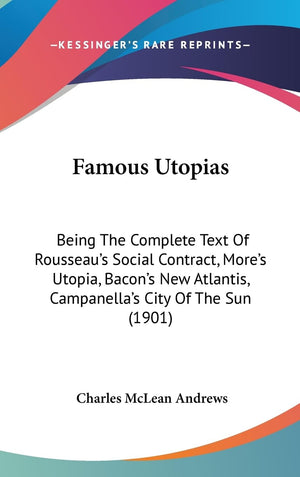 Famous Utopias: Being The Complete Text Of Rousseau'S Social Contract, More'S Utopia, Bacon'S New Atlantis, Campanella'S City Of,Used